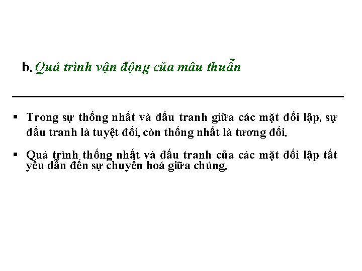 b. Quá trình vận động của mâu thuẫn Trong sự thống nhất và đấu