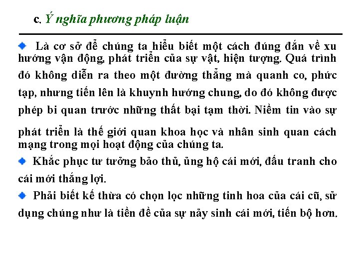 c. Ý nghĩa phương pháp luận Là cơ sở để chúng ta hiểu biết