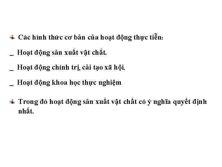 Các hình thức cơ bản của hoạt động thực tiễn: _ Hoạt động sản