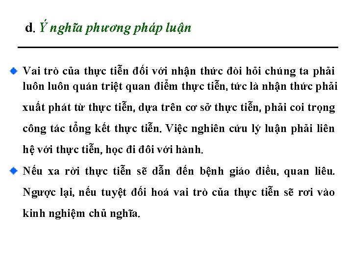 d. Ý nghĩa phương pháp luận Vai trò của thực tiễn đối với nhận