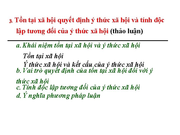 3. Tồn tại xã hội quyết định ý thức xã hội và tính độc