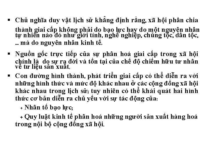  Chủ nghĩa duy vật lịch sử khẳng định rằng, xã hội phân chia