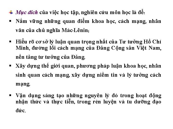 Mục đích của việc học tập, nghiên cứu môn học là để: Nắm vững