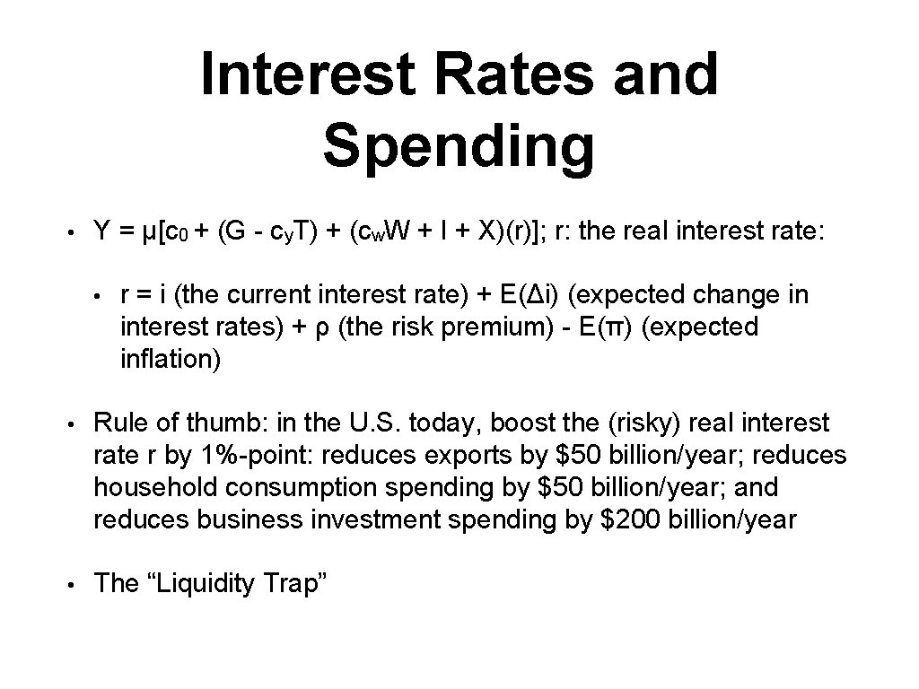 Interest Rates and Spending • Y = μ[c 0 + (G - cy. T)