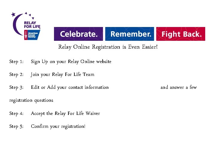 Relay Online Registration is Even Easier! Step 1: Sign Up on your Relay Online