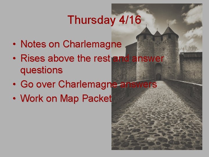 Thursday 4/16 • • Notes on Charlemagne Rises above the rest and answer questions