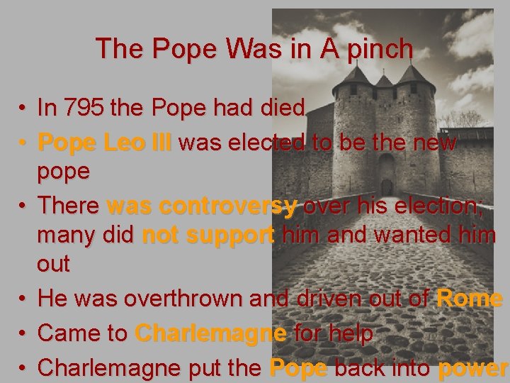 The Pope Was in A pinch • • • In 795 the Pope had