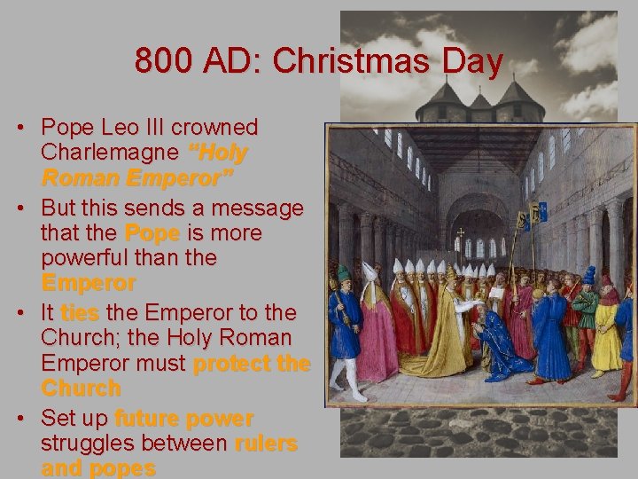 800 AD: Christmas Day • Pope Leo III crowned Charlemagne “Holy Roman Emperor” •
