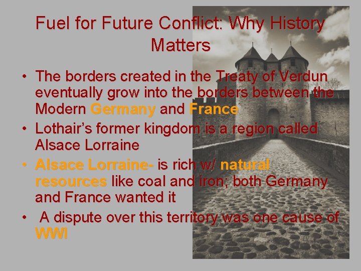 Fuel for Future Conflict: Why History Matters • The borders created in the Treaty