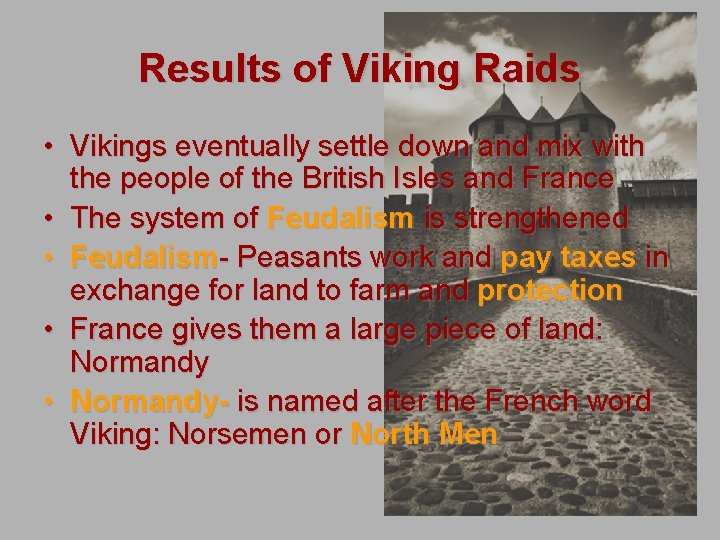 Results of Viking Raids • Vikings eventually settle down and mix with the people