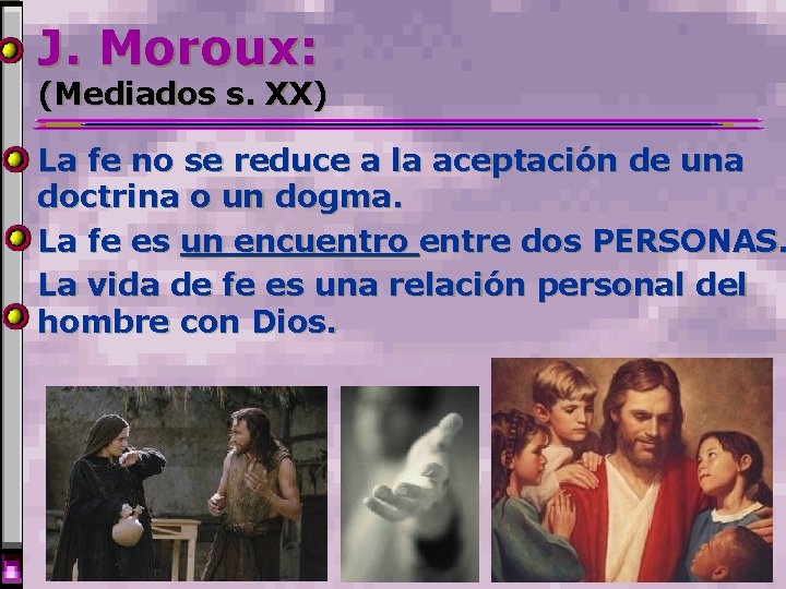 J. Moroux: (Mediados s. XX) La fe no se reduce a la aceptación de J. Moroux: (Mediados s. XX) La fe no se reduce a la aceptación de