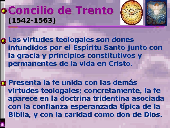Concilio de Trento (1542 -1563) Las virtudes teologales son dones infundidos por el Espíritu Concilio de Trento (1542 -1563) Las virtudes teologales son dones infundidos por el Espíritu