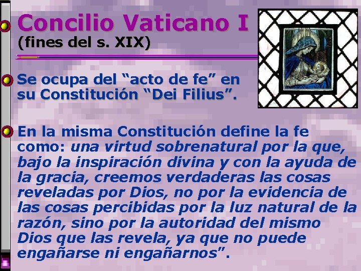 Concilio Vaticano I (fines del s. XIX) Se ocupa del “acto de fe” en Concilio Vaticano I (fines del s. XIX) Se ocupa del “acto de fe” en