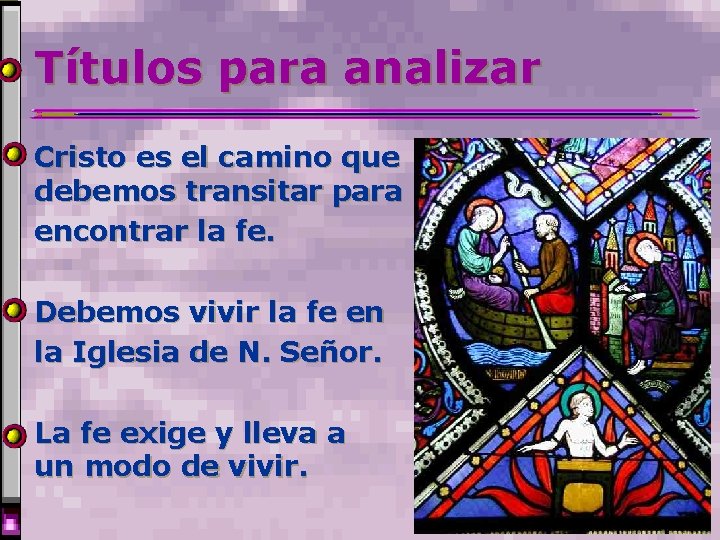 Títulos para analizar Cristo es el camino que debemos transitar para encontrar la fe. Títulos para analizar Cristo es el camino que debemos transitar para encontrar la fe.
