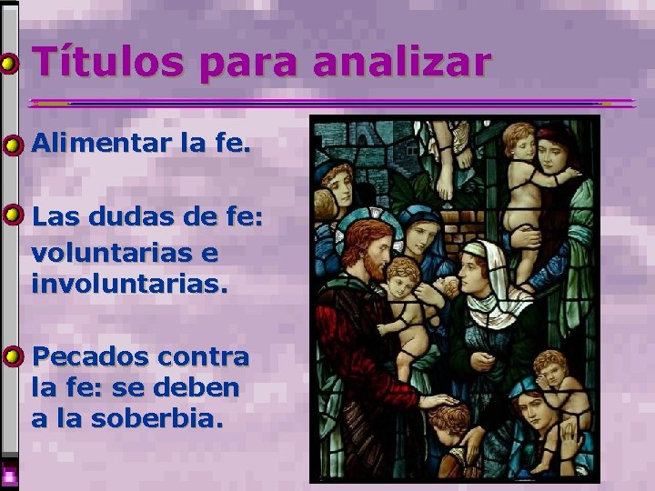 Títulos para analizar Alimentar la fe. Las dudas de fe: voluntarias e involuntarias. Pecados Títulos para analizar Alimentar la fe. Las dudas de fe: voluntarias e involuntarias. Pecados
