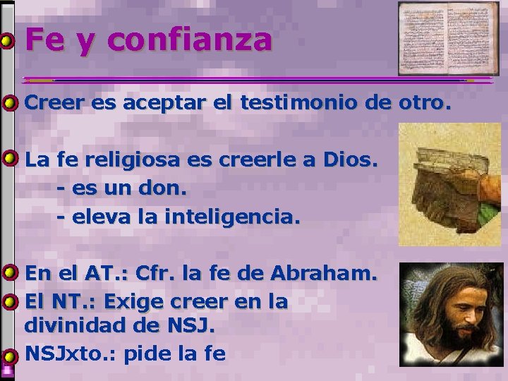 Fe y confianza Creer es aceptar el testimonio de otro. La fe religiosa es Fe y confianza Creer es aceptar el testimonio de otro. La fe religiosa es