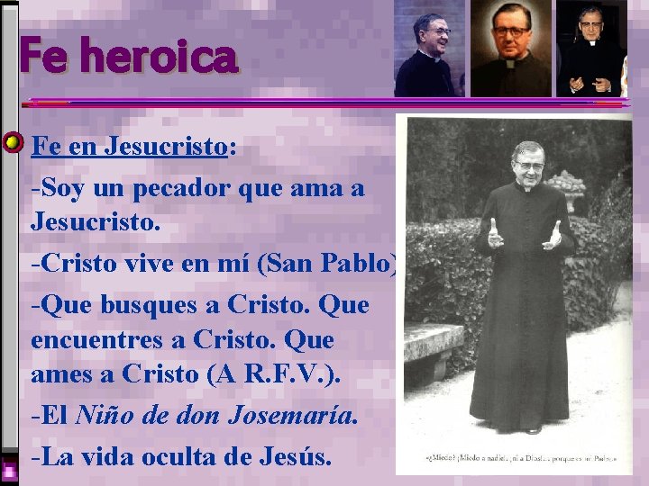 Fe heroica Fe en Jesucristo: -Soy un pecador que ama a Jesucristo. -Cristo vive Fe heroica Fe en Jesucristo: -Soy un pecador que ama a Jesucristo. -Cristo vive