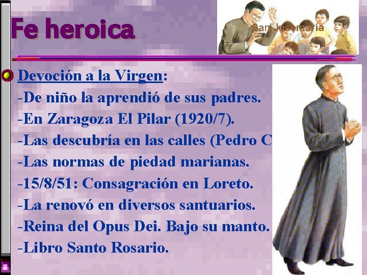 Fe heroica Devoción a la Virgen: -De niño la aprendió de sus padres. -En Fe heroica Devoción a la Virgen: -De niño la aprendió de sus padres. -En