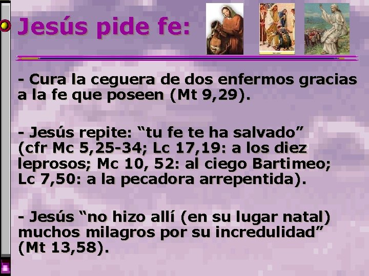 Jesús pide fe: - Cura la ceguera de dos enfermos gracias a la fe Jesús pide fe: - Cura la ceguera de dos enfermos gracias a la fe