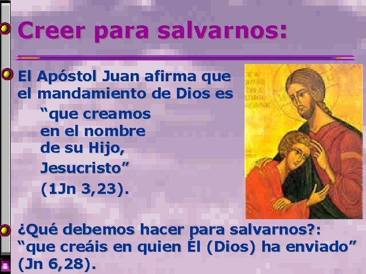 Creer para salvarnos: El Apóstol Juan afirma que el mandamiento de Dios es “que Creer para salvarnos: El Apóstol Juan afirma que el mandamiento de Dios es “que