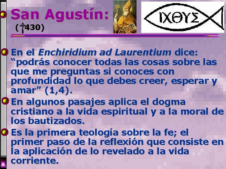 San Agustín: ( 430) En el Enchiridium ad Laurentium dice: “podrás conocer todas las San Agustín: ( 430) En el Enchiridium ad Laurentium dice: “podrás conocer todas las