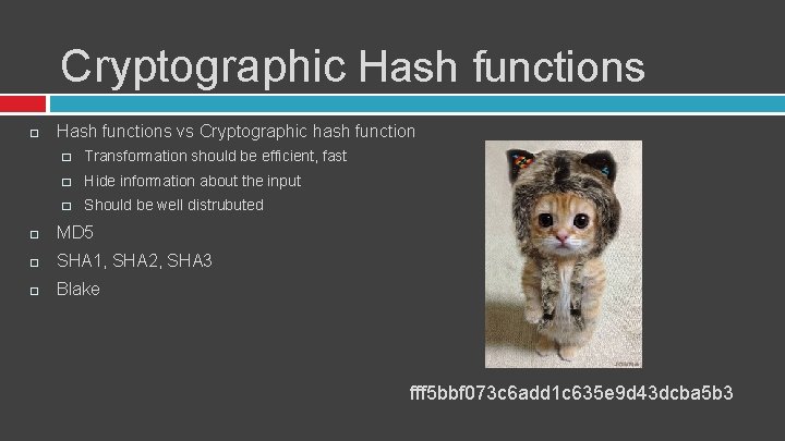 Cryptographic Hash functions vs Cryptographic hash function � Transformation should be efficient, fast �