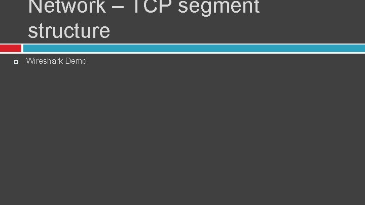 Network – TCP segment structure Wireshark Demo 