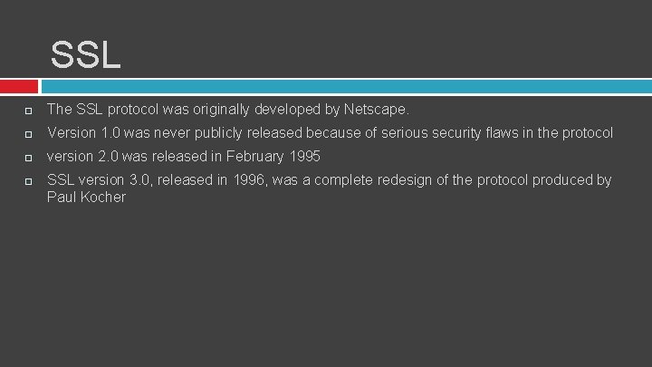 SSL The SSL protocol was originally developed by Netscape. Version 1. 0 was never