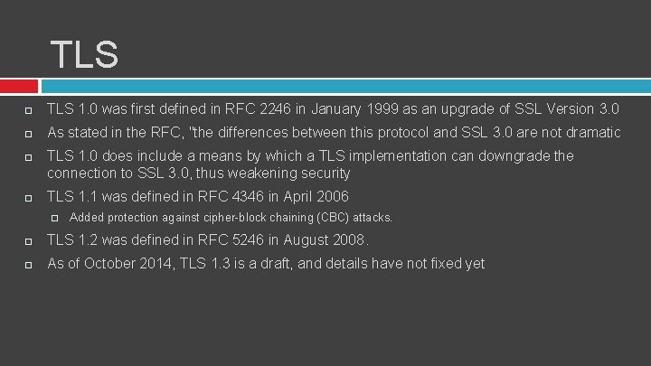 TLS 1. 0 was first defined in RFC 2246 in January 1999 as an