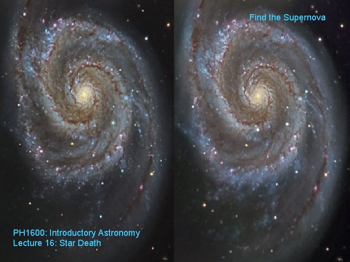 Find the Supernova PH 1600: Introductory Astronomy Lecture 16: Star Death 