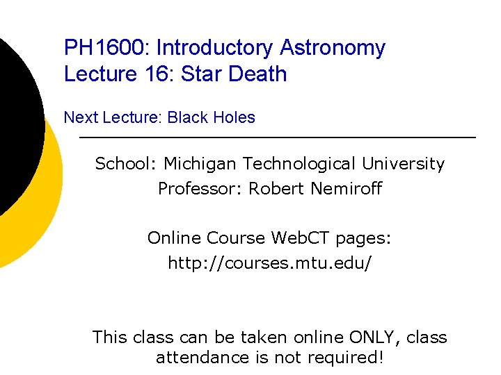 PH 1600: Introductory Astronomy Lecture 16: Star Death Next Lecture: Black Holes School: Michigan