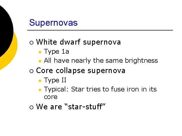 Supernovas ¡ White dwarf supernova l l ¡ Core collapse supernova l l ¡