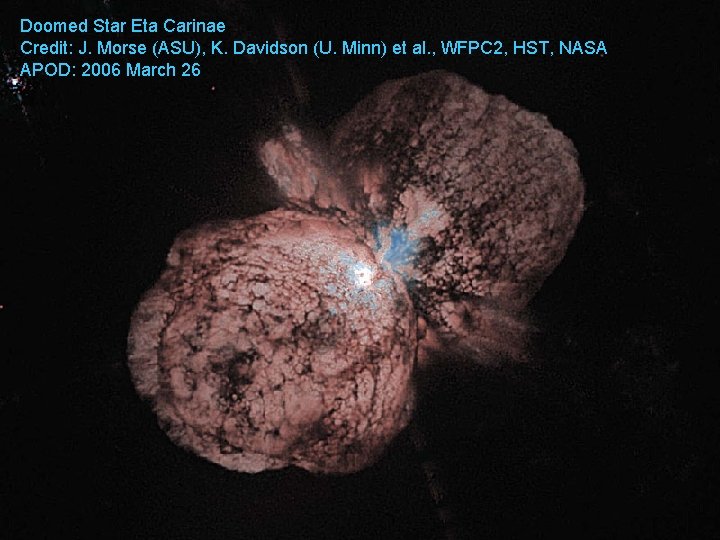 Doomed Star Eta Carinae Credit: J. Morse (ASU), K. Davidson (U. Minn) et al.