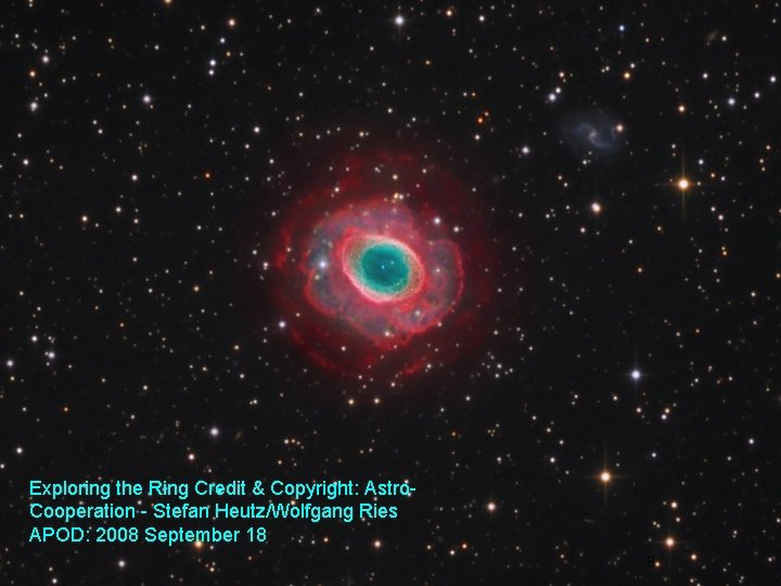 Exploring the Ring Credit & Copyright: Astro. Cooperation - Stefan Heutz/Wolfgang Ries APOD: 2008