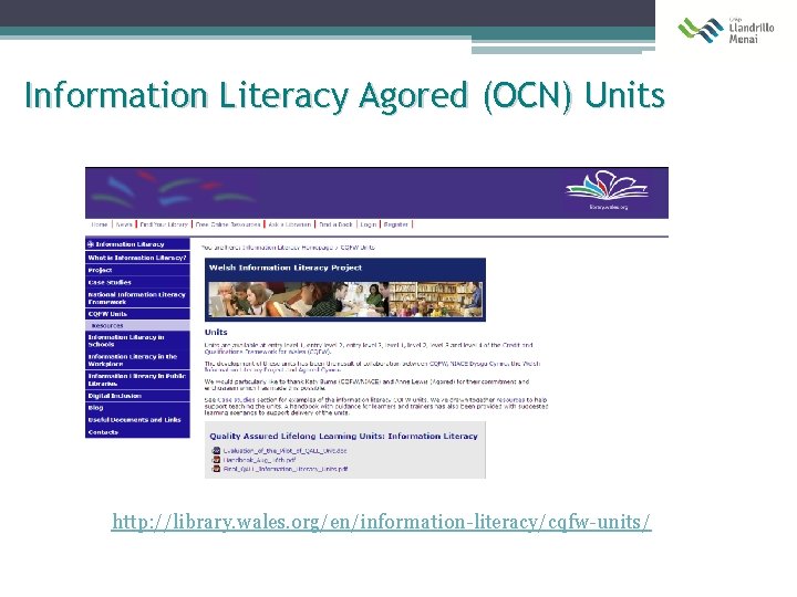 Information Literacy Agored (OCN) Units http: //library. wales. org/en/information-literacy/cqfw-units/ 