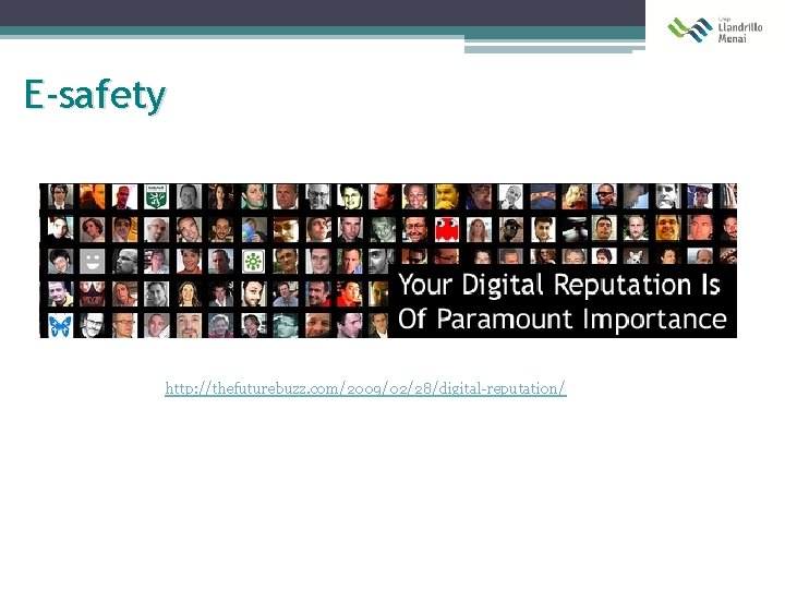 E-safety http: //thefuturebuzz. com/2009/02/28/digital-reputation/ 