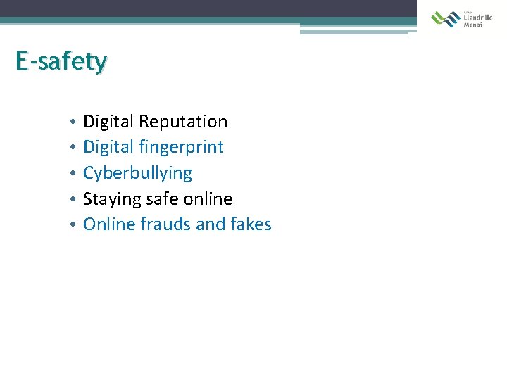 E-safety • • • Digital Reputation Digital fingerprint Cyberbullying Staying safe online Online frauds