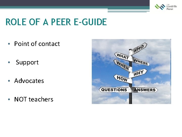 ROLE OF A PEER E-GUIDE • Point of contact • Support • Advocates •