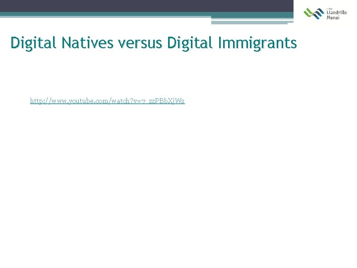 Digital Natives versus Digital Immigrants http: //www. youtube. com/watch? v=7_zz. PBb. Xj. Ws 