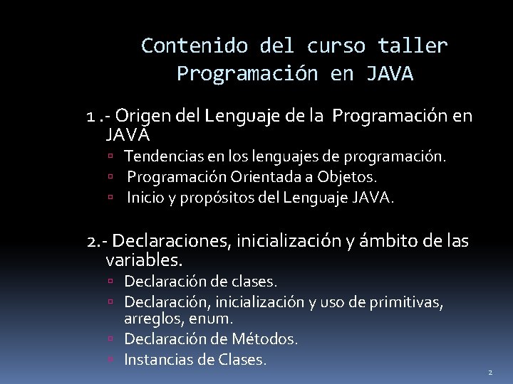 Contenido del curso taller Programación en JAVA 1. - Origen del Lenguaje de la