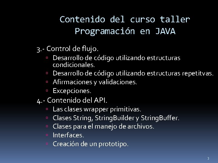 Contenido del curso taller Programación en JAVA 3. - Control de flujo. Desarrollo de