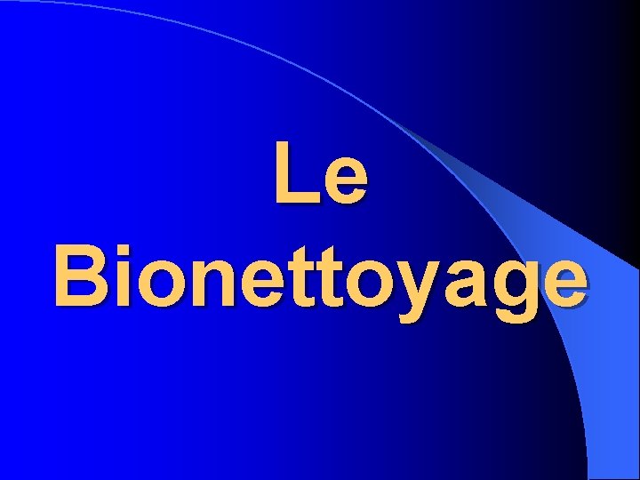 Le Bionettoyage 