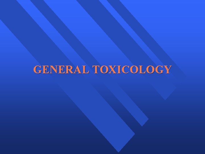 GENERAL TOXICOLOGY 