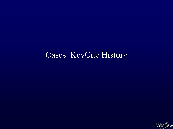 Cases: Key. Cite History 