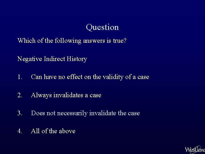 Question Which of the following answers is true? Negative Indirect History 1. Can have
