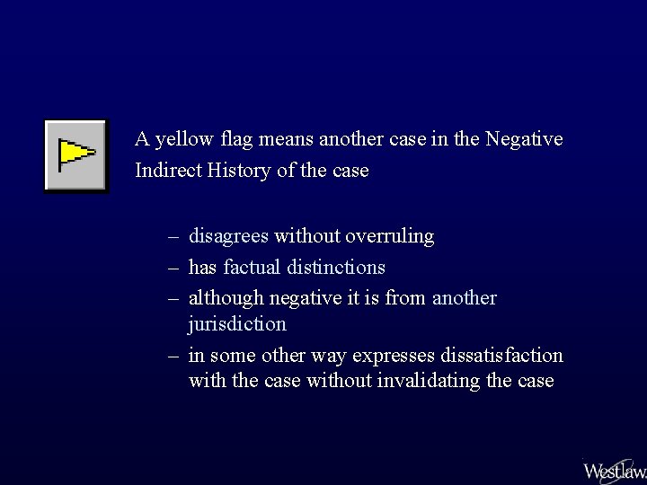 A yellow flag means another case in the Negative Indirect History of the case