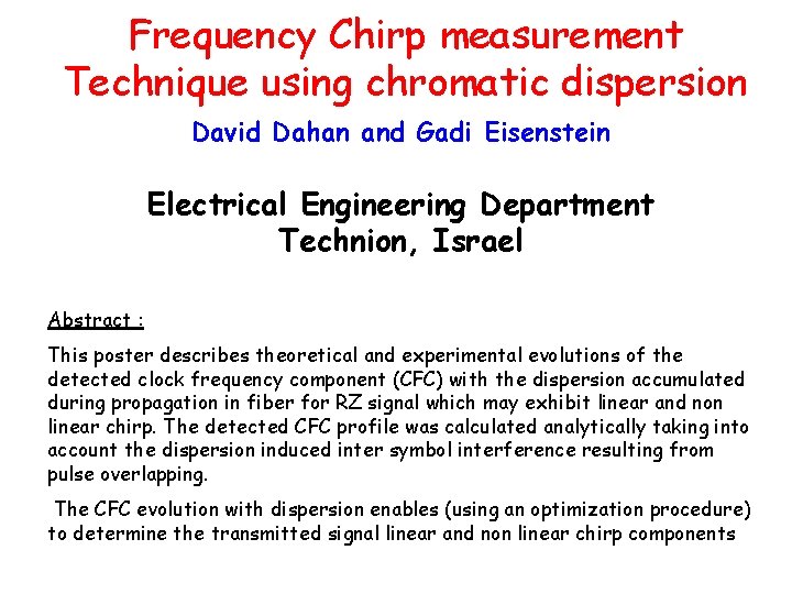 Frequency Chirp measurement Technique using chromatic dispersion David Dahan and Gadi Eisenstein Electrical Engineering