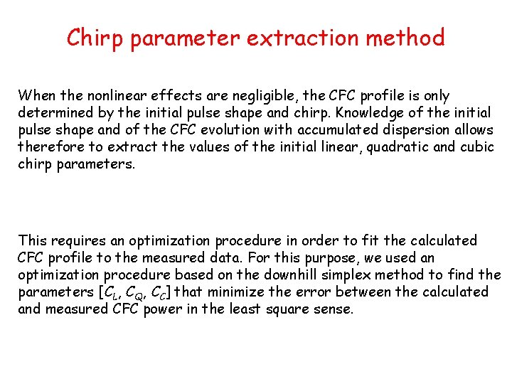 Chirp parameter extraction method When the nonlinear effects are negligible, the CFC profile is
