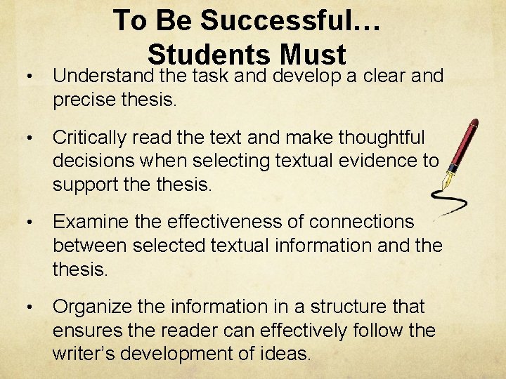 To Be Successful… Students Must • Understand the task and develop a clear and