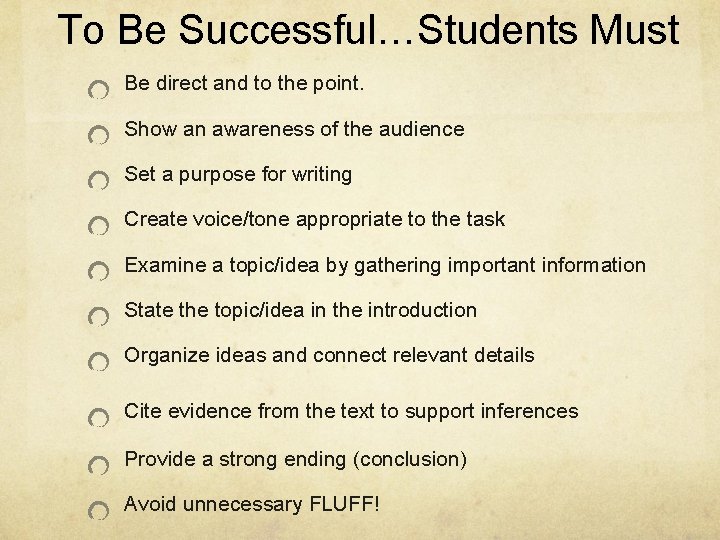 To Be Successful…Students Must Be direct and to the point. Show an awareness of